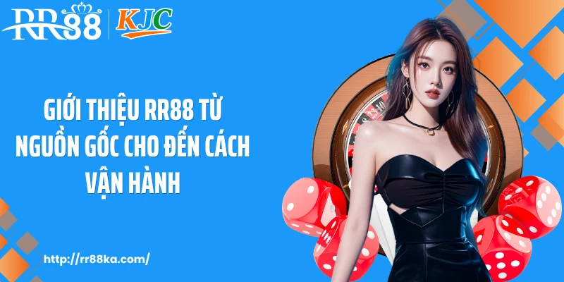 Giới thiệu RR88 từ nguồn gốc cho đến cách vận hành